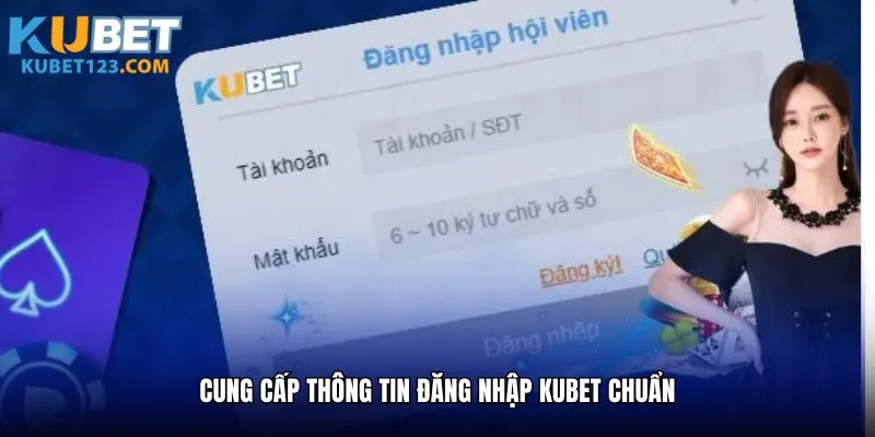 Cung cấp thông tin đăng nhập Kubet chuẩn