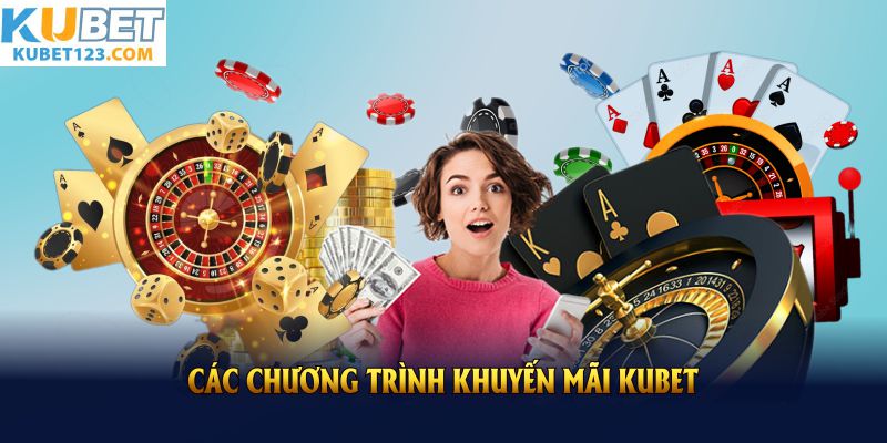 Các chương trình khuyến mãi KUBET cực Hot nên tham gia