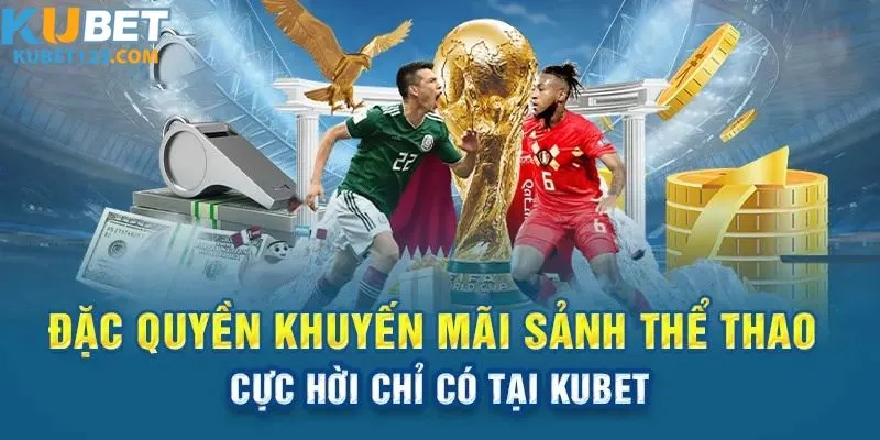 Đắc quyền khuyến mãi thể thao kubet